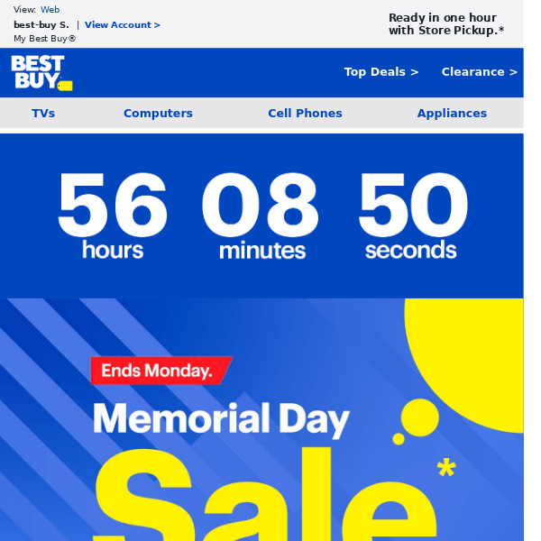 *** Updates from Best Buy *** Your inbox just got some more deals - it's time to shop the Memorial Day Sale.