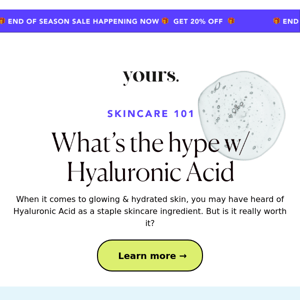 Let's talk about Hyaluronic Acid 👀