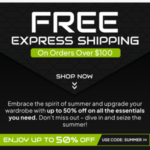 Summer Extravaganza! Up to 50% Off + FREE Express Shipping On Orders Over $100