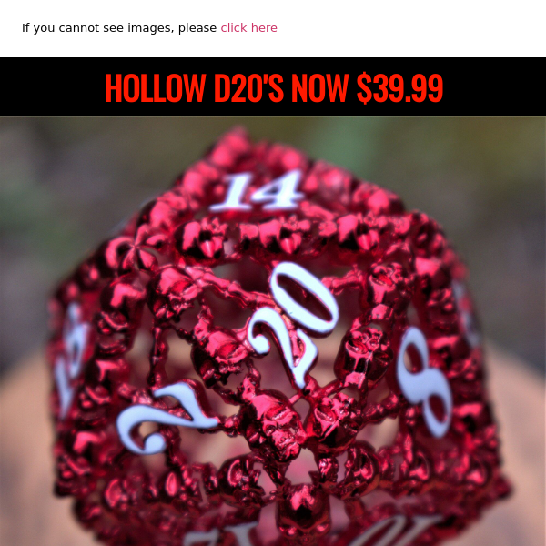 PRICE DROP: $39.99 HOLLOW D20'S ARE HERE!