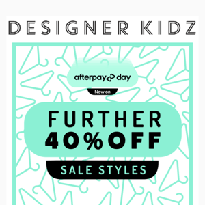 OUR HUGE AFTERPAY DAY SALE CONTINUES 🚨