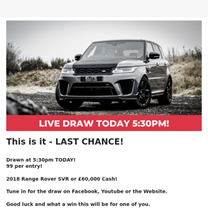 Last Chance Drawn at 5:30pm!