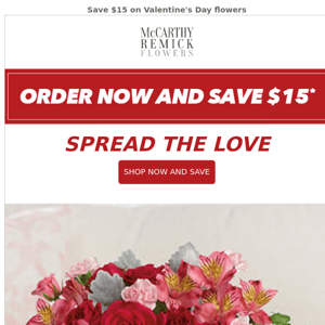 For you and your Valentine - $15 off flowers