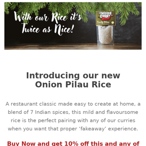 With our Rice it’s Twice as Nice!