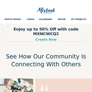 See How Our Community Is Connecting With Others