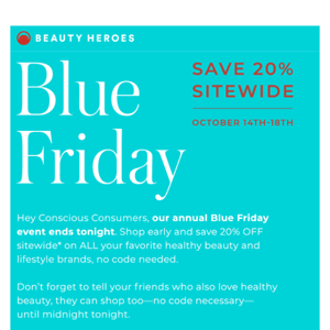 Blue Friday Ends Tonight – Save 20% Sitewide