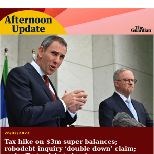 Super tax hike to hit 80,000 Australians | Afternoon Update from Guardian Australia