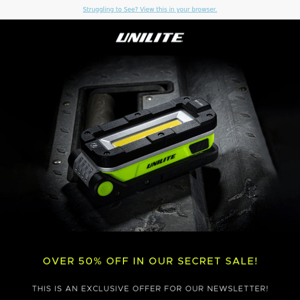 Unilite | Secret Sale | Over 50% Off!