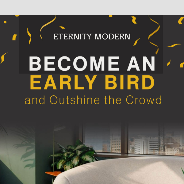 Your Exclusive Early Bird Invitation Awaits