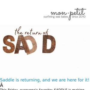 coming this Friday... the return of S A D D L E !