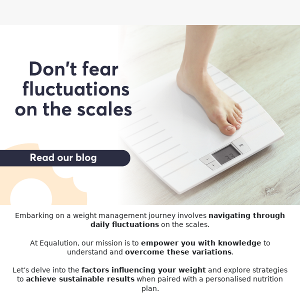 Are you experiencing fluctuations on the scales?