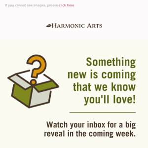 Something new is coming to Harmonic Arts!