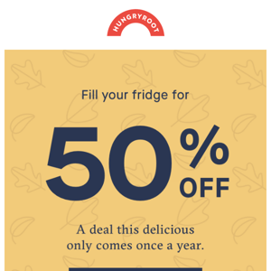 It doesn't get better than this: 50% off