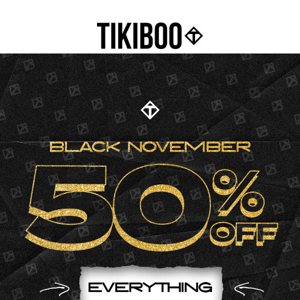 Final Black November Offer 50% Off EVERYTHING!