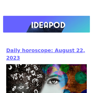 Daily horoscope: August 22, 2023