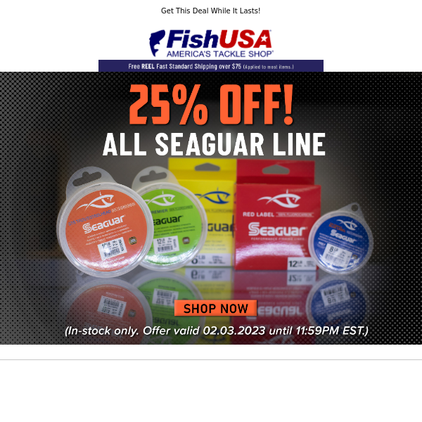 25% Off All Seaguar Line Tonight Only!