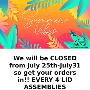 🚩 The Polar Blast we will be CLOSED from July 25th-July31 so get your orders in!! For every 4 lid assemblies, get 1 free!!