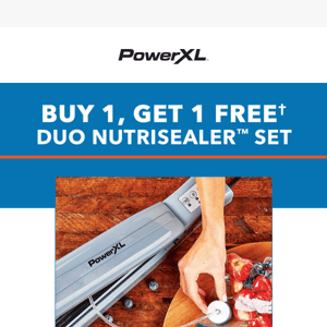 SALE! BOGO on PowerXL™ Duo Nutrisealer!