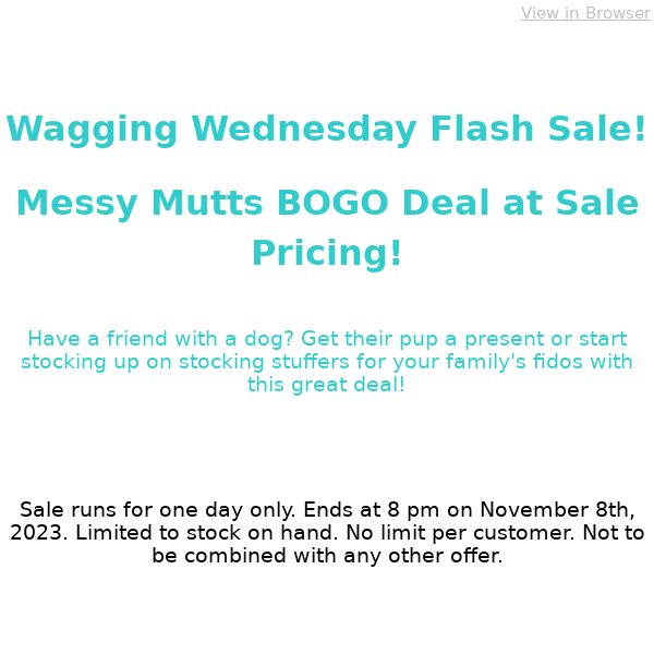 Messy Mutts BOGO @ Sale Pricing - Wagging Wednesday Flash Sale!