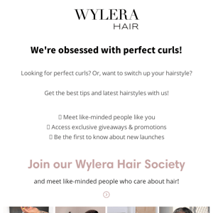 Join our Wylera Hair society group on Facebook!