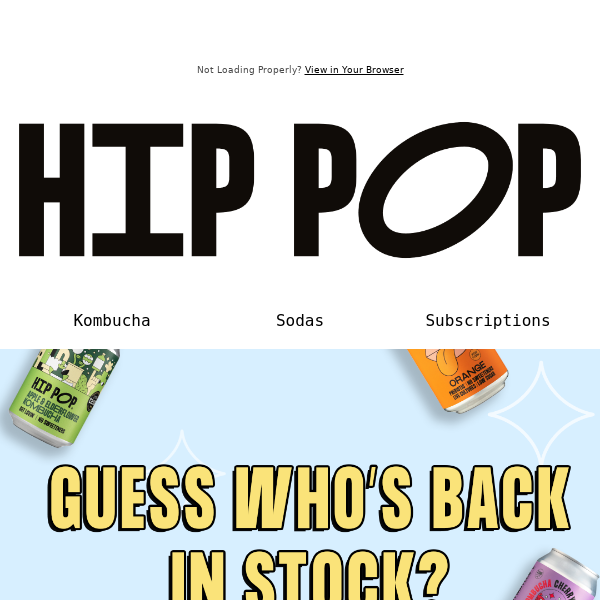 Hey Drink Hip Pop, great news! All Hip Pop is back in stock!