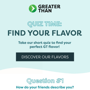 Which Greater Than flavor are you?