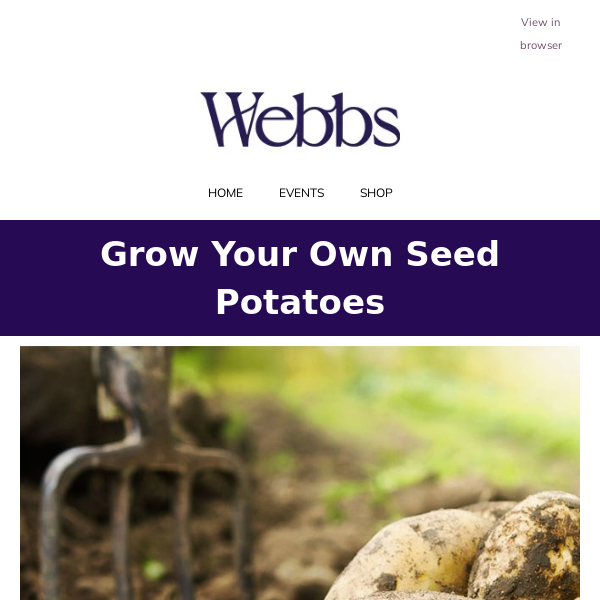 It's planting season! Get all your seeds and potatoes at Webbs