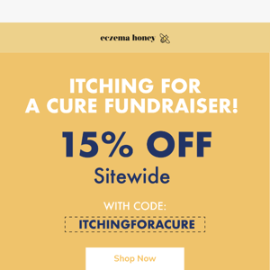 15% OFF Sitewide — Itching for a Cure Fundraiser!