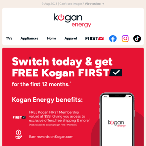 Energy bills rising? Switch to Kogan Energy & get FREE Kogan FIRST membership🔋
