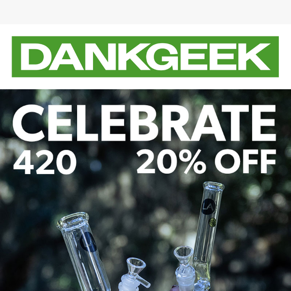 ⏰ DankGeek's Extended 420 Sale! 20% Off Store-Wide! 🎉💚