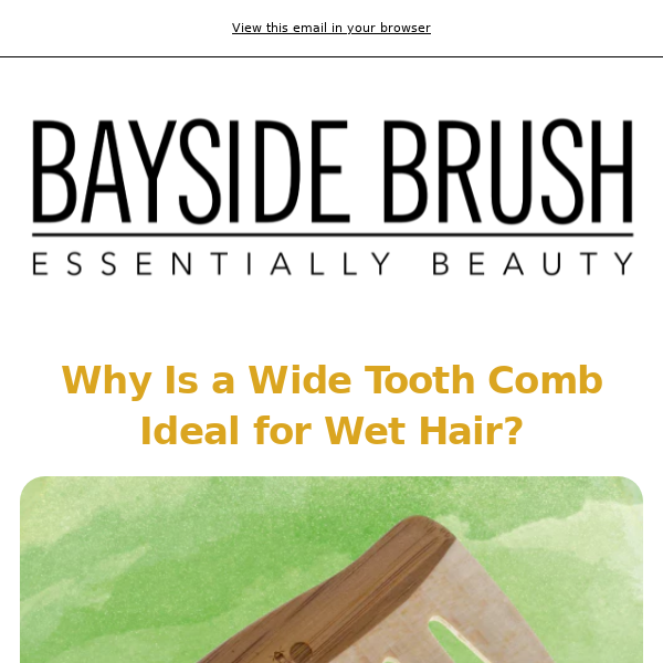 Why Is a Wide Tooth Comb Ideal for Wet Hair?