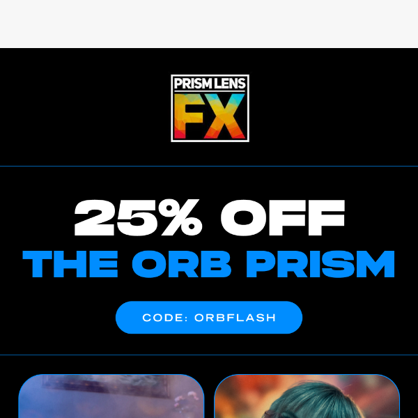 25% OFF the Orb Prism