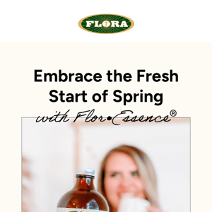 Refresh Your Routine with Flor•Essence®