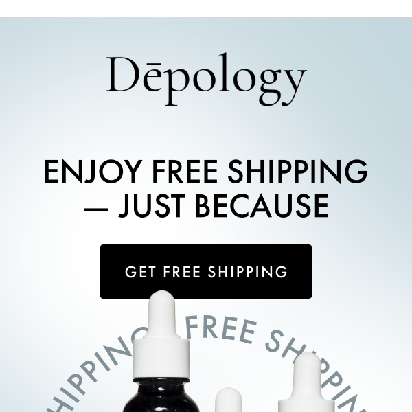 Free shipping, just for you.