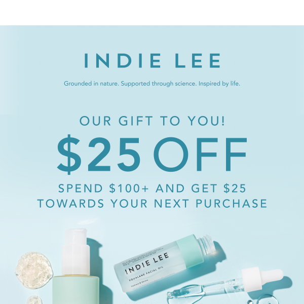 Shop now, save later!  Get $25.00 Off your Indie Lee favorites!