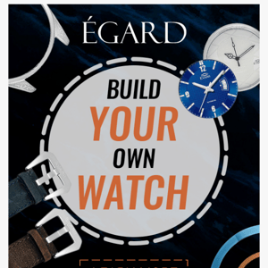 Egard Watches, do you want to design your own watch?