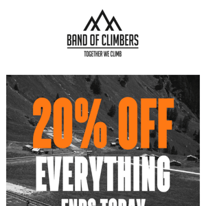 Last Chance. 20% Off Everything Ends Today.