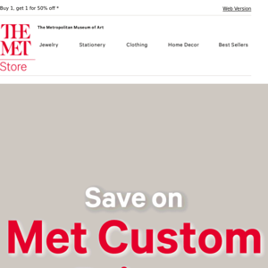 Starts Now: Met Custom Prints BOGO