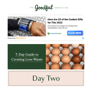 It's Day 2 of Goodful's 7-Day Guide to Creating Less Waste
