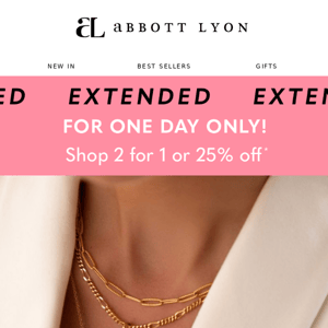 EXTENDED ✨ 25% off or 2 for 1, today only