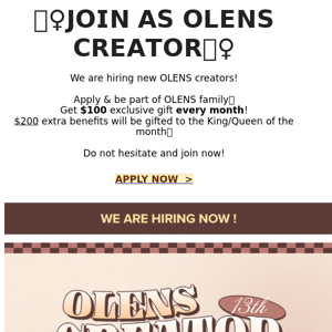 Recruiting📢 Apply As OLENS Creator & Earn Max. $400 Gifts!