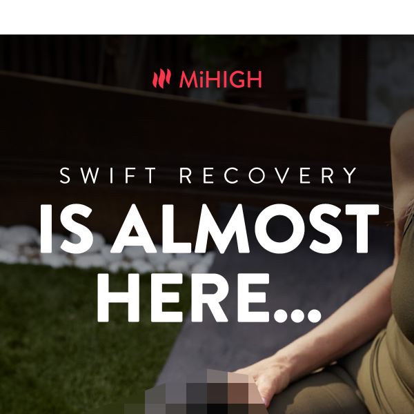 Swift recovery is almost here...