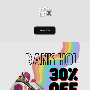 Bank Holiday Sale | 30% Off Everything, Pick & Mix Co
