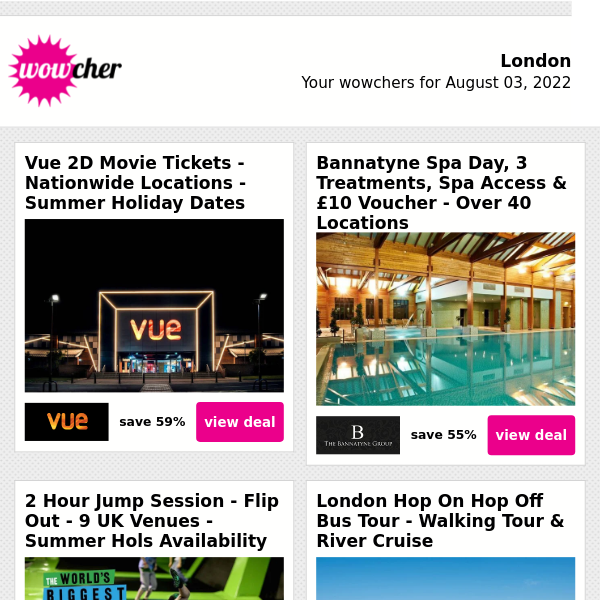 2 Vue Movie Tickets £9 | Bannatyne Spa & Treatments £42.50 | 2hr Flip Out Jump Session £12 | London Hop On Hop Off Bus Tour £19 | Entry to a Little Zappers Session £8