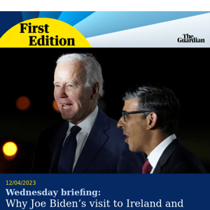 Biden's Irish hello | First Edition from The Guardian