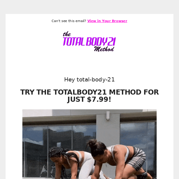 ONLY $7.99 - TRY THE TOTAL BODY 21 METHOD