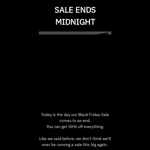 50% Off Sale Ends Midnight!