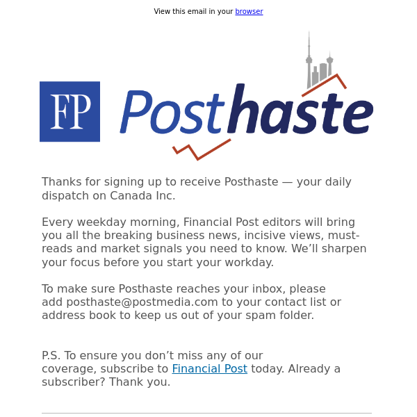 Thanks for signing up for Financial Post’s Posthaste