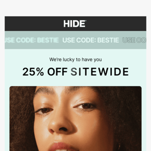 25% OFF for Hide