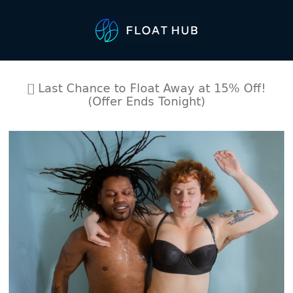 ⏰ Last Chance to Float Away at 15% Off! (Offer Ends Tonight)